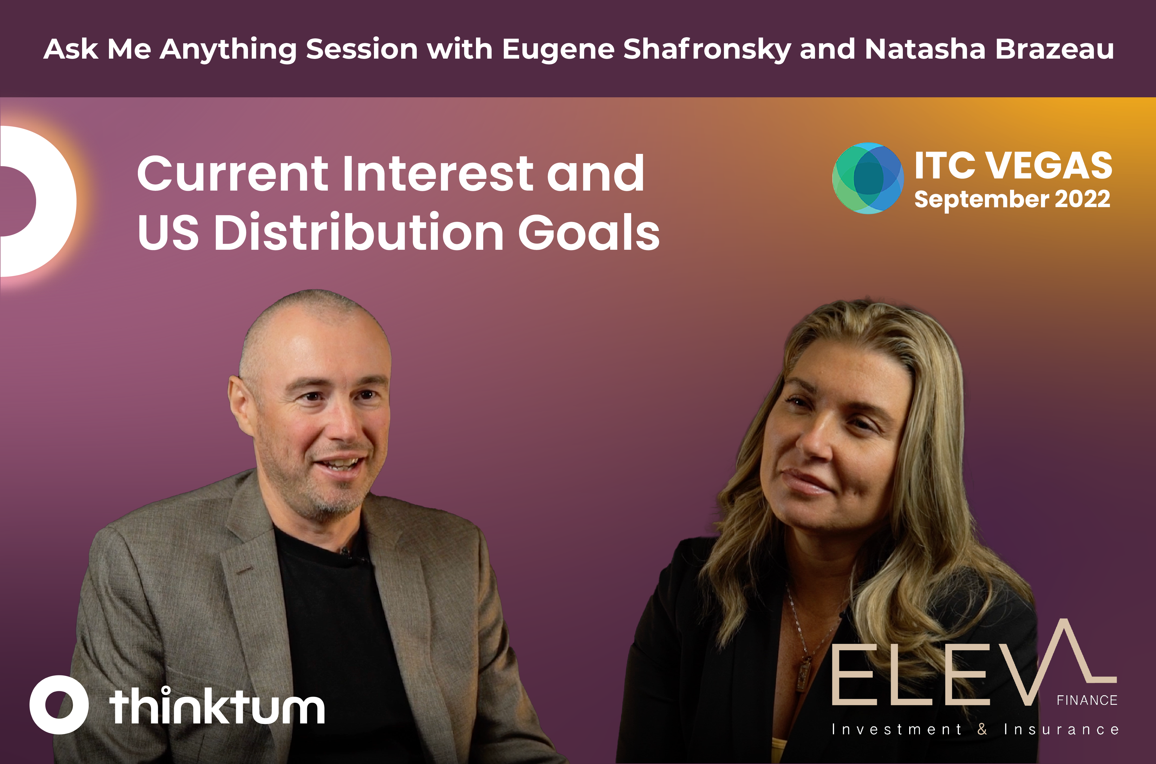 Ad for the Ask Me Anything session with thinktum's Eugene Shafronsky and Eleva Finance's CEO Natasha Brazeau titled Current Interest and US Distribution Goals and the ITC Vegas 2022 logo.