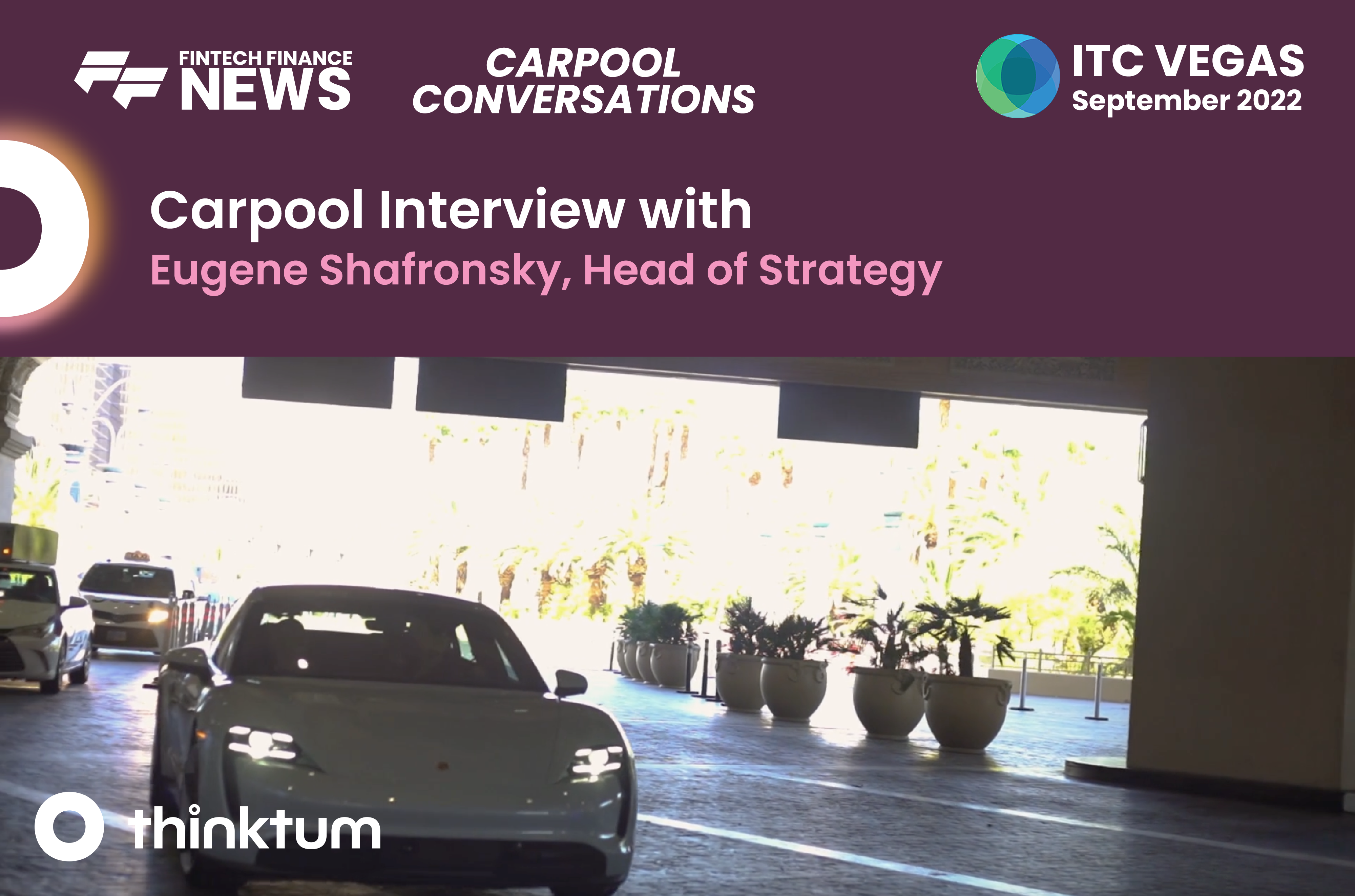 Ad ad featuring a photo of a sportscar at a hotel, with the text: Carpool interview with Eugene Shafronsky, Head of Strategy. The FF News logo, ITC Vegas logo and thinktum logos also appear.