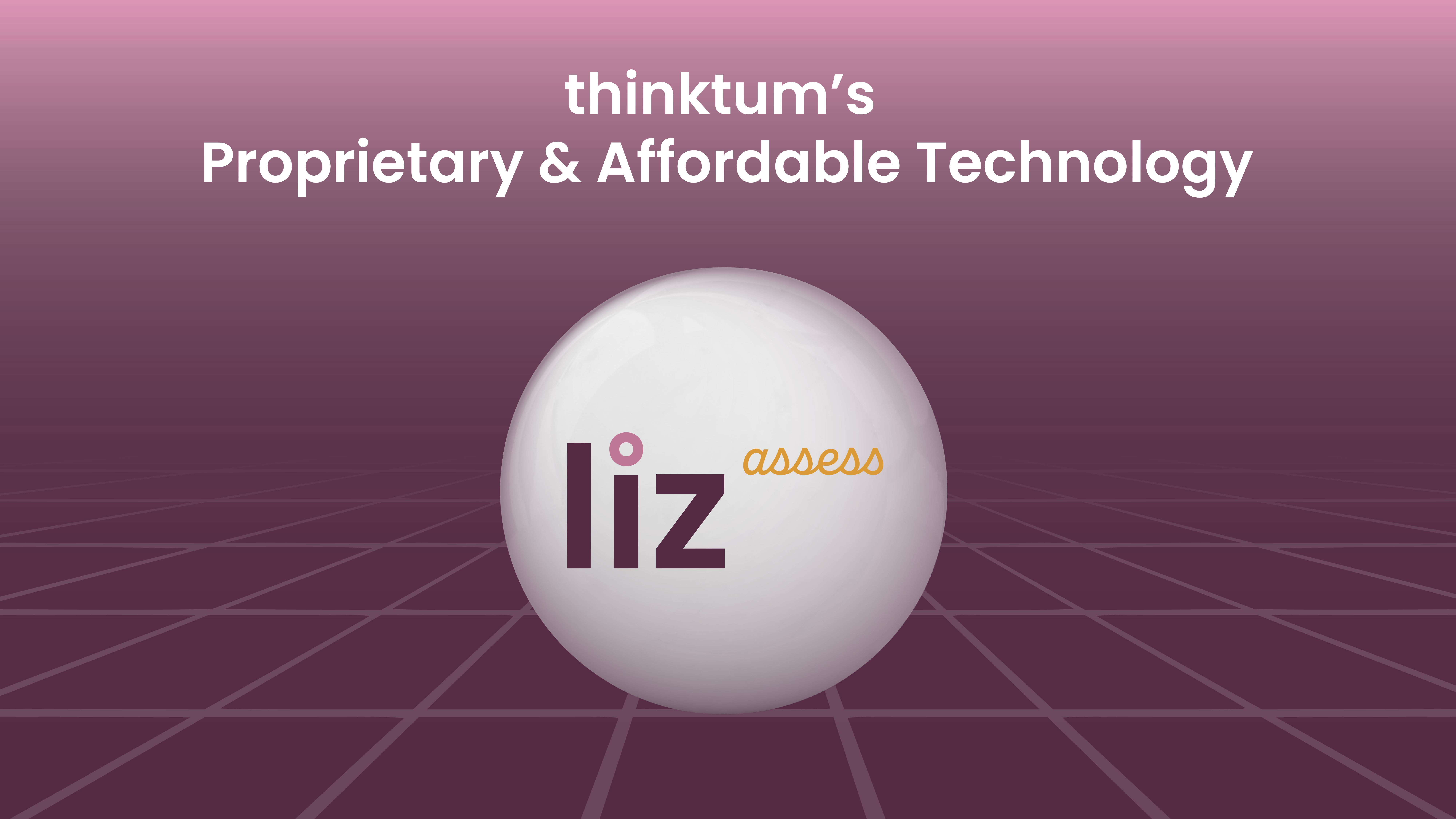 A white circle with liz assess on a purple background with thinktum's proprietary and affordable technology included above.