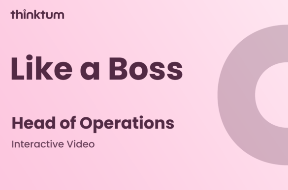 A grey half circle fills the right side of a pink background. The words Like a Boss with Head of Operations interactive video fill the left side. Along with the thinktum wordmark.