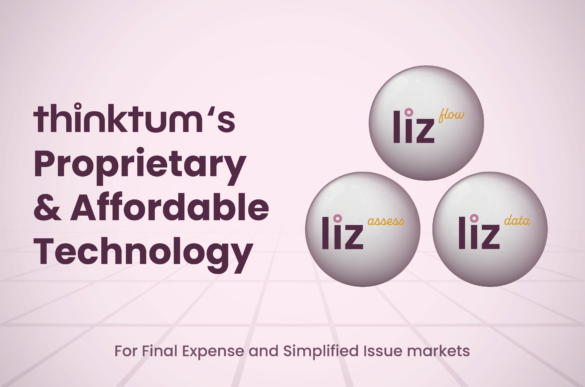 Three white circles float on a pink background with the following text shown: thinktum's Proprietary & Affordable Technology for Final Expense and Simplified Issue.