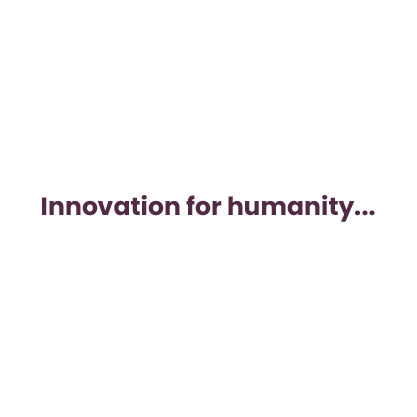 A white background shows black bolded text that reads: Innovation for humanity...
